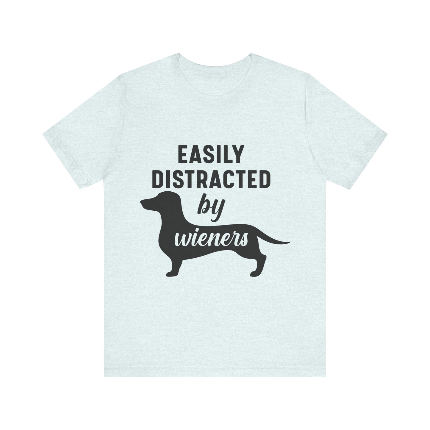 Easily Distracted by Wieners T-Shirt