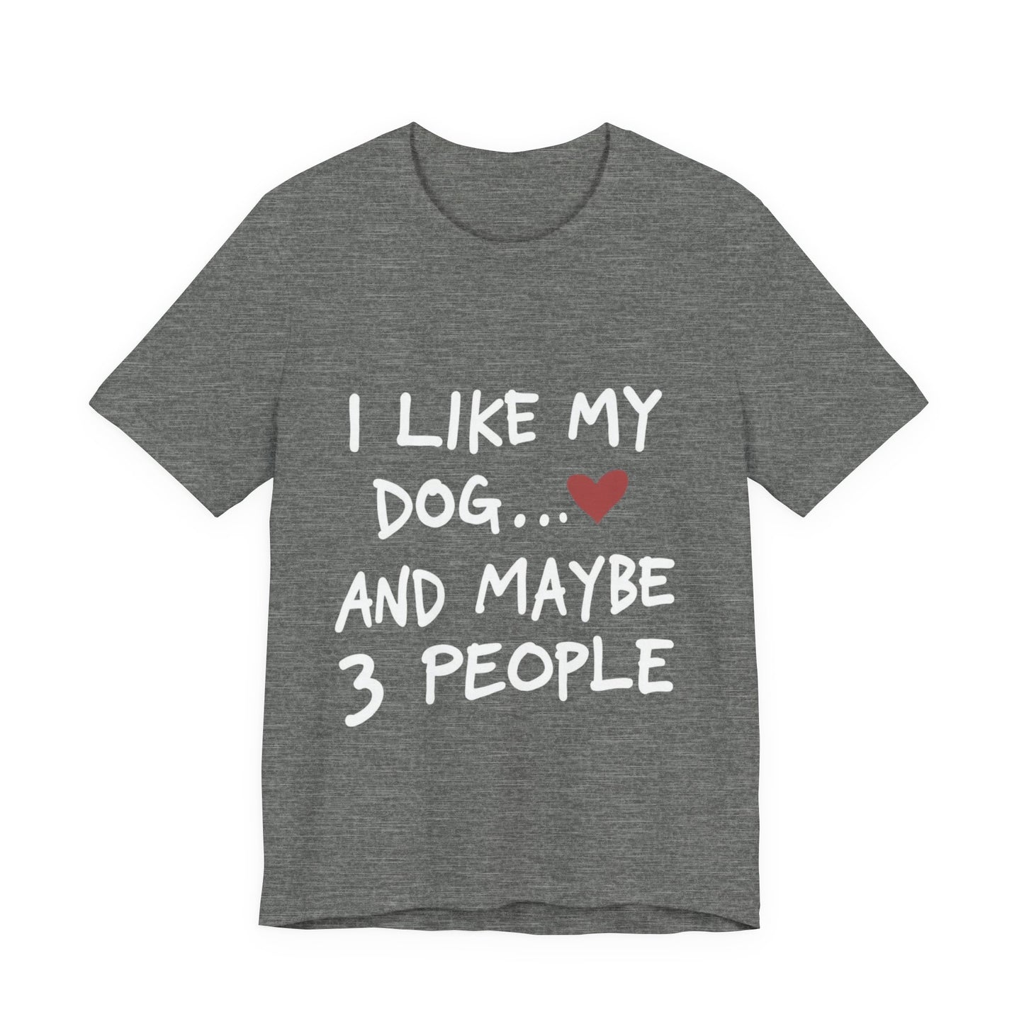 I Like My Dog T-Shirt