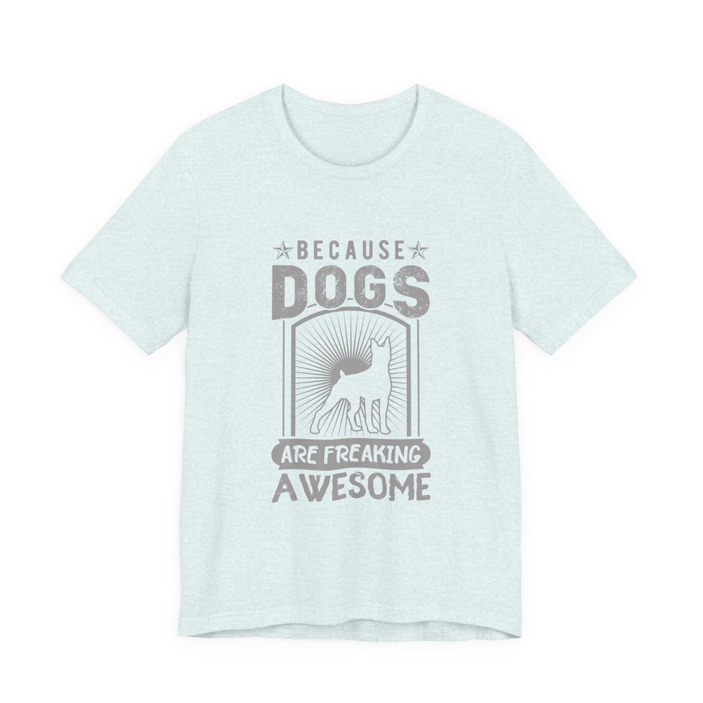 Dogs are Freaking Awesome T-Shirt