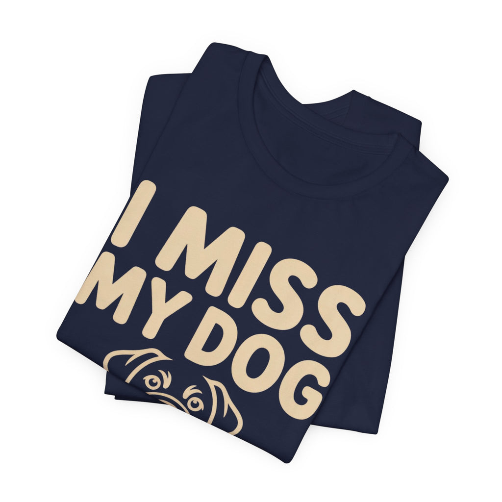I Miss My Dog T-Shirt
