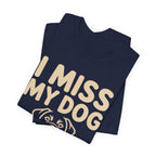 I Miss My Dog T-Shirt