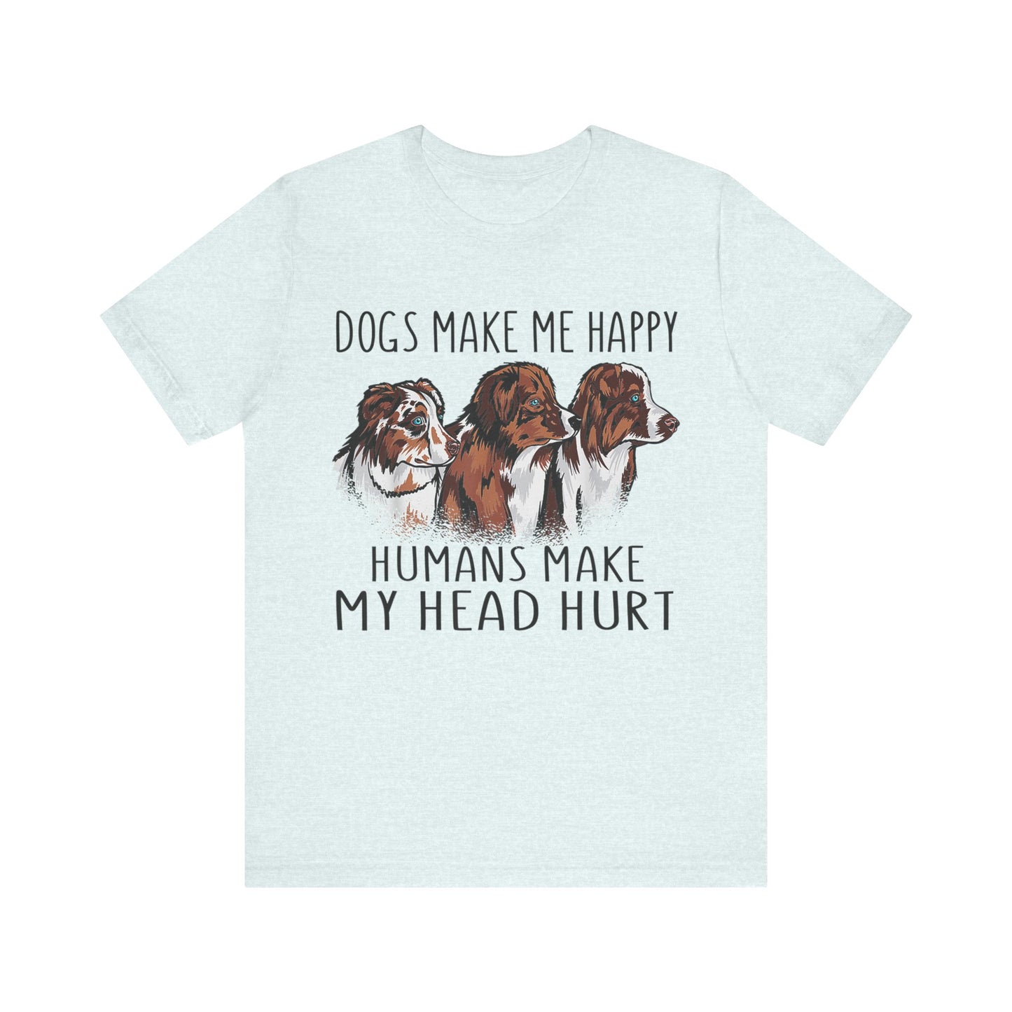 Dogs Make Me Really Happy T-Shirt