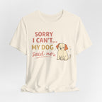 Sorry I Can't T-Shirt