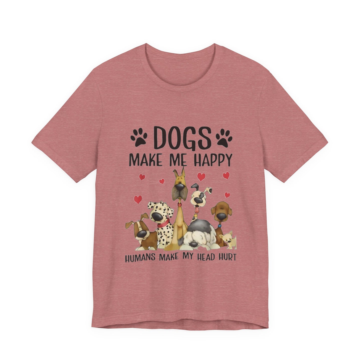 Dogs Make Me So Very Happy T-Shirt