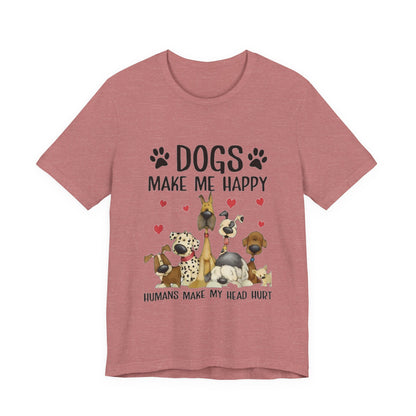 Dogs Make Me So Very Happy T-Shirt