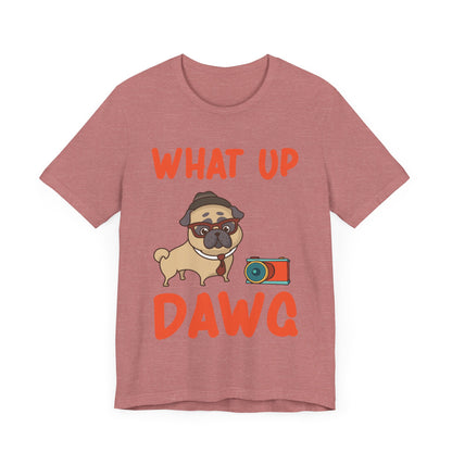 What Up Dawg T-Shirt