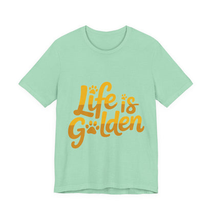 Life is Golden T-Shirt