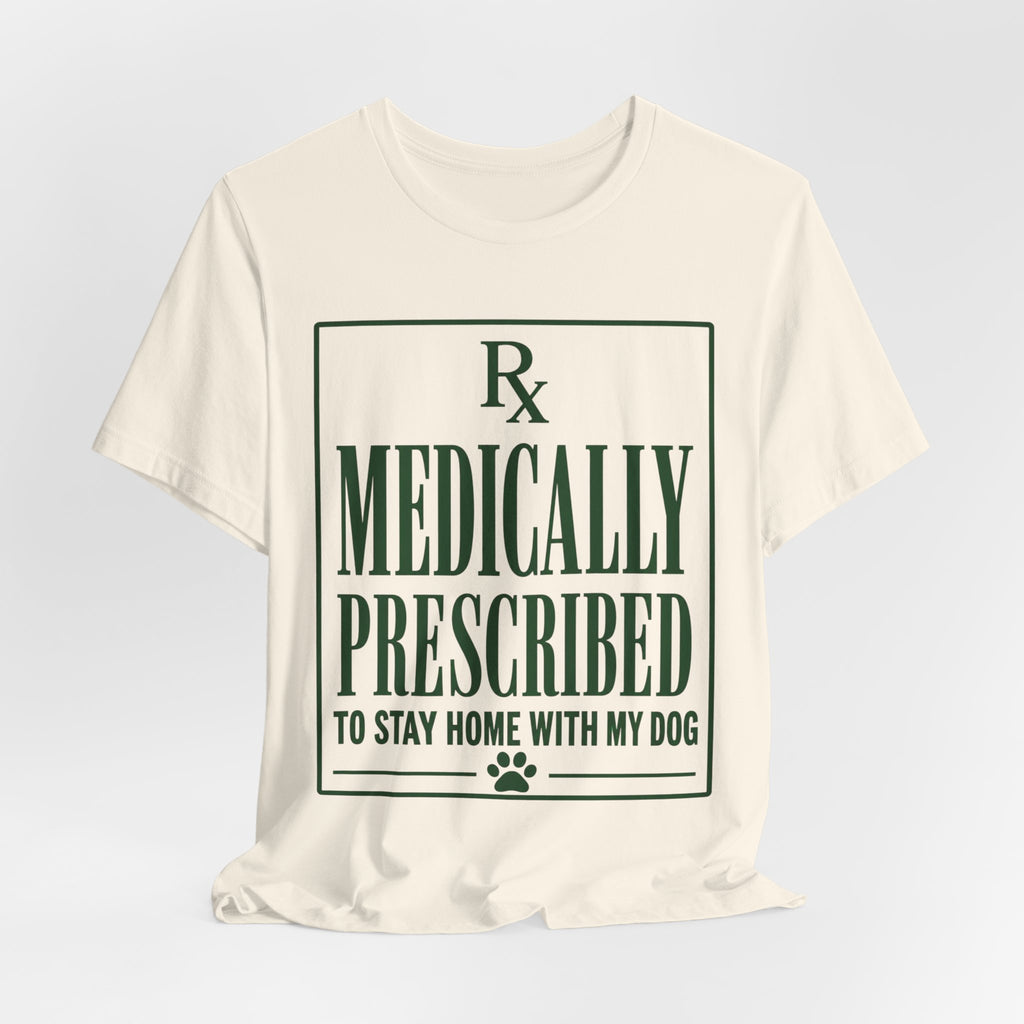 Medically Prescribed T-Shirt