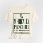 Medically Prescribed T-Shirt