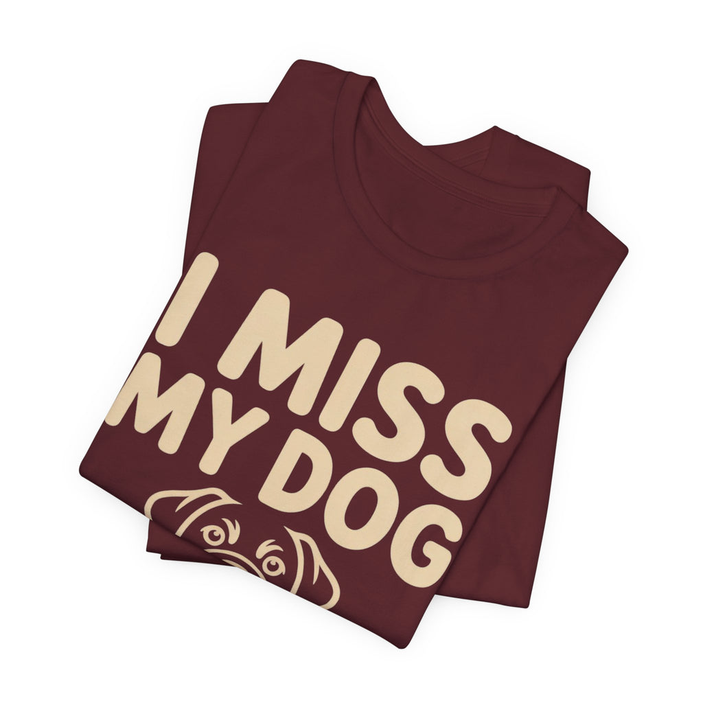 I Miss My Dog T-Shirt