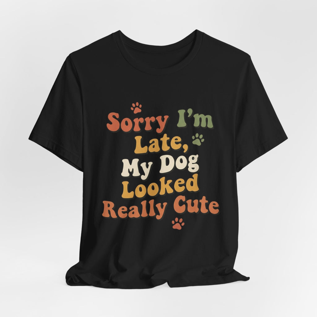 Sorry I'm Late T-Shirt