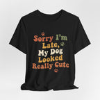 Sorry I'm Late T-Shirt