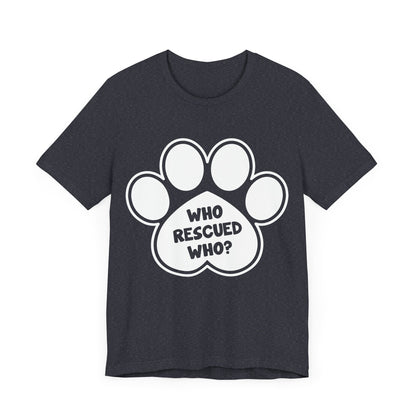 Who Rescued Who T-Shirt
