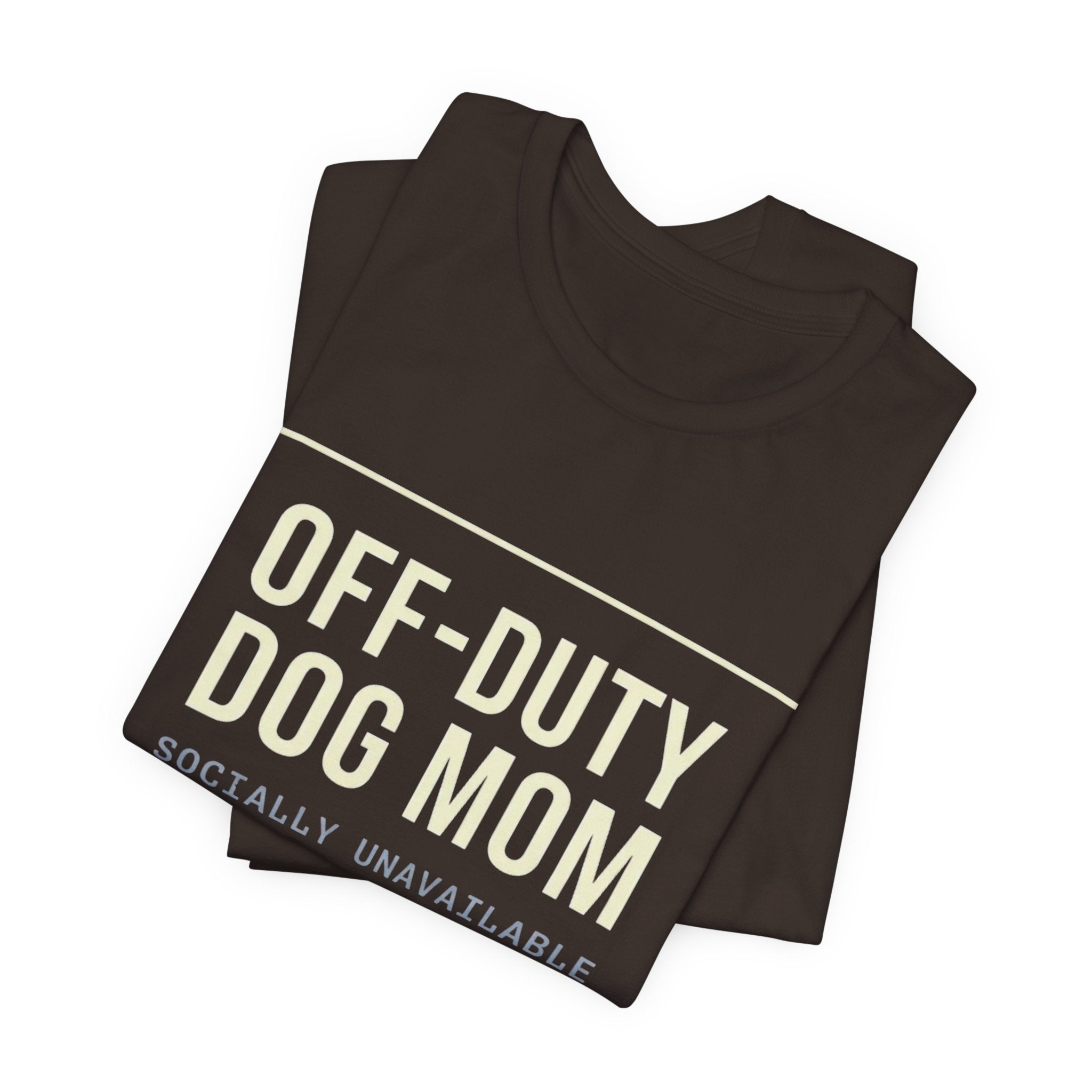 Off-Duty Dog Mom T-Shirt