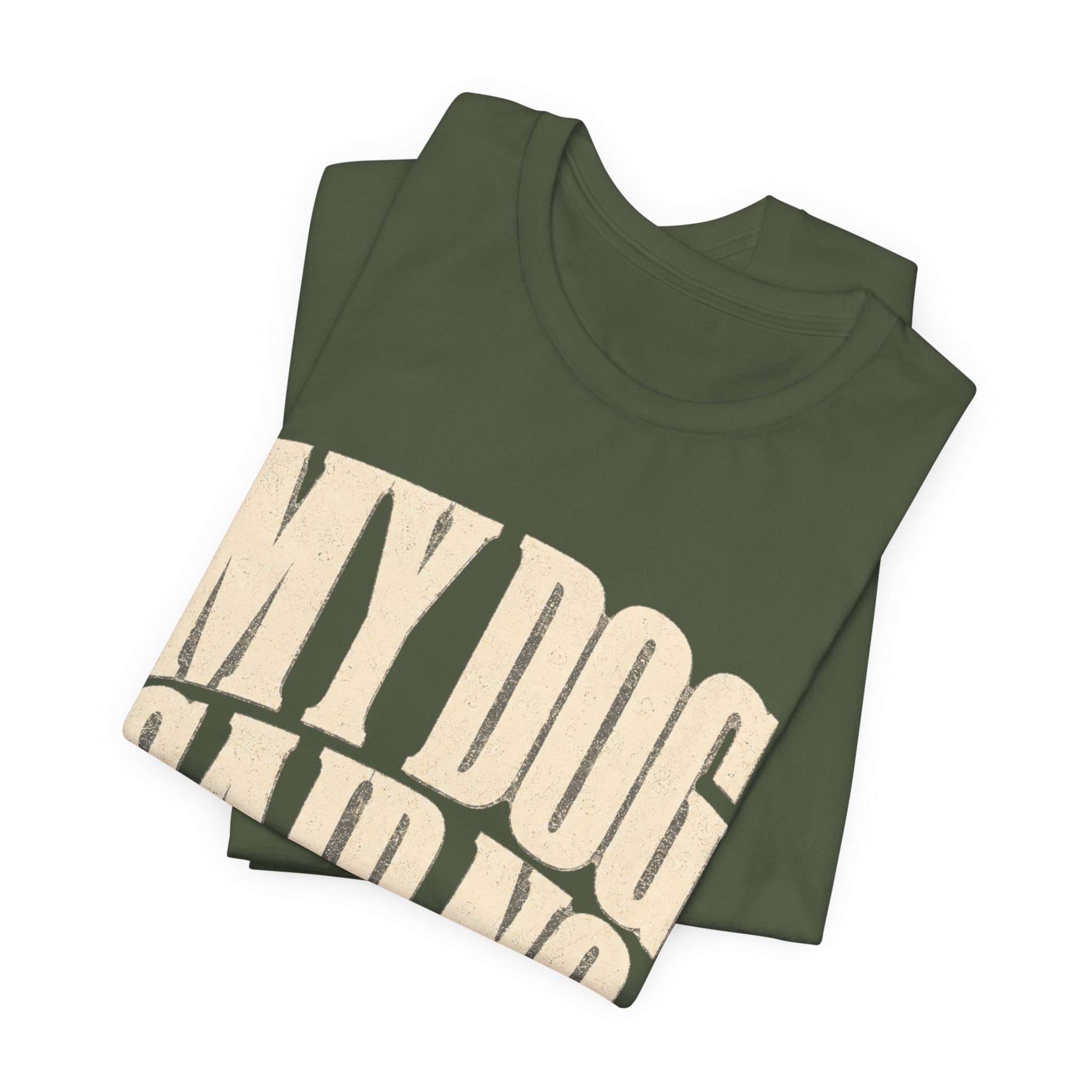 My Dog Said No T-Shirt