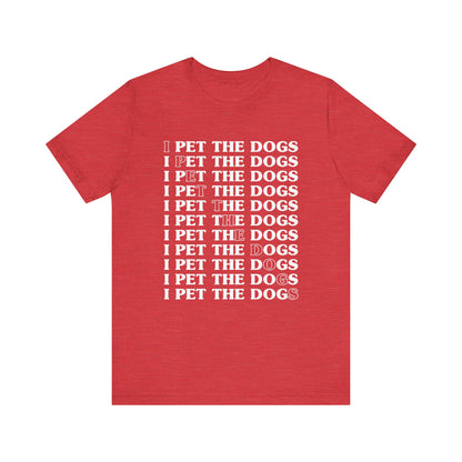 Pet the Dogs T-Shirt