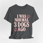 3 Dogs Ago T-Shirt