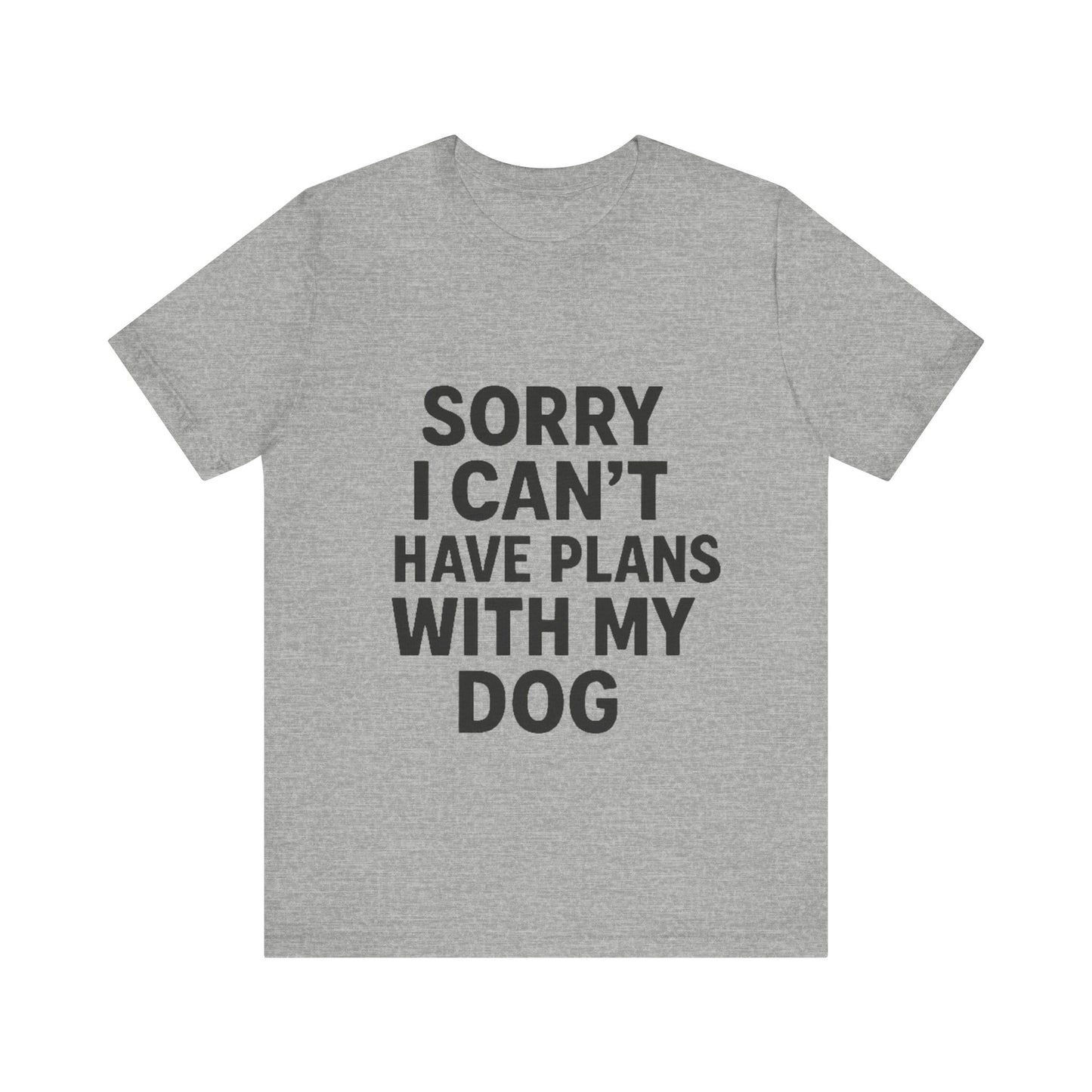 Plans with my Dog T-Shirt