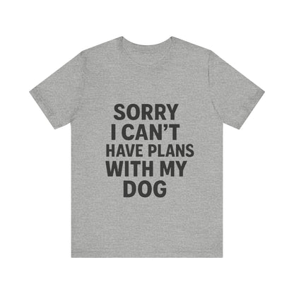 Plans with my Dog T-Shirt
