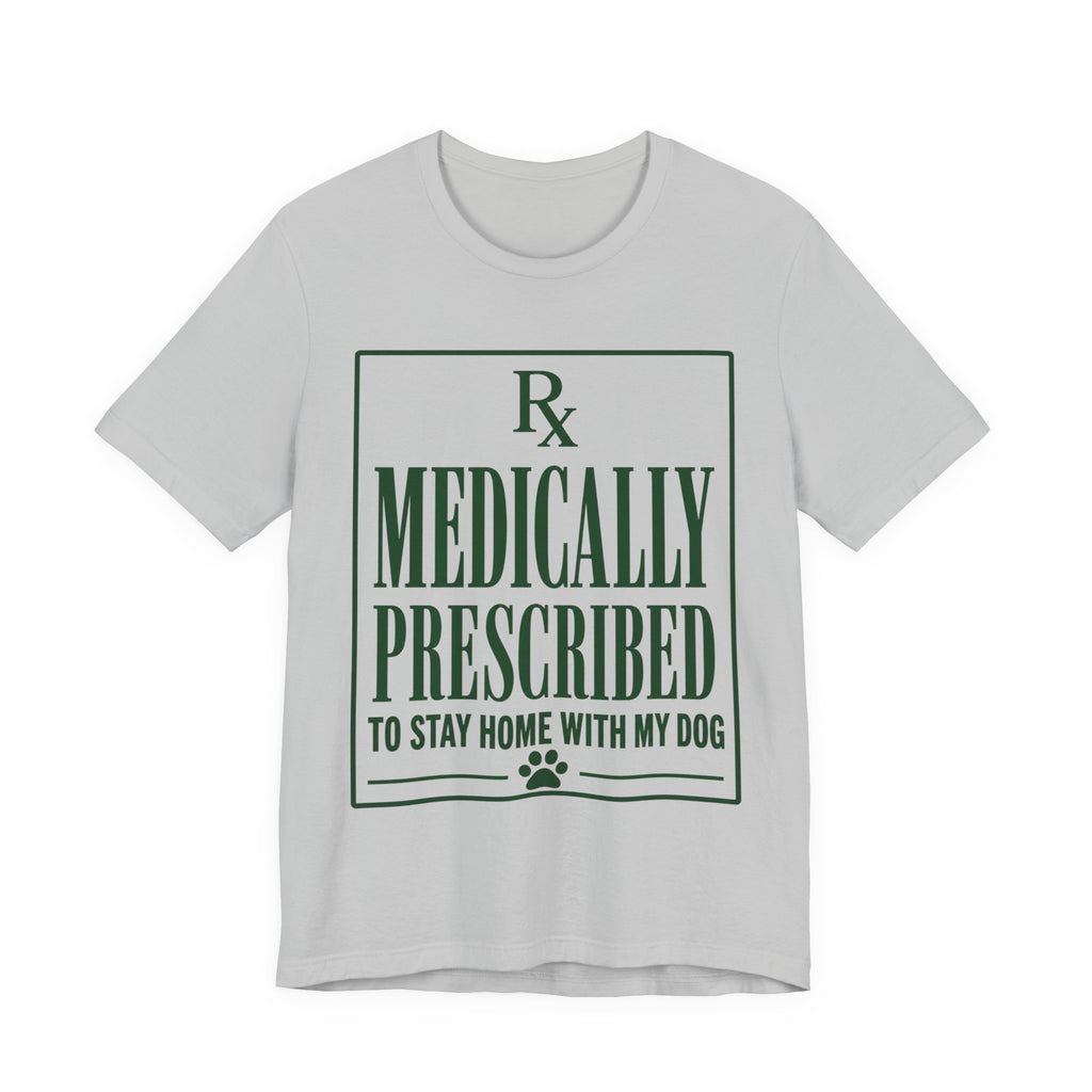 Medically Prescribed T-Shirt