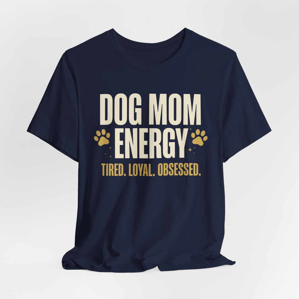Dog Mom Energy T-Shirt
