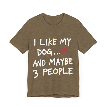 I Like My Dog T-Shirt