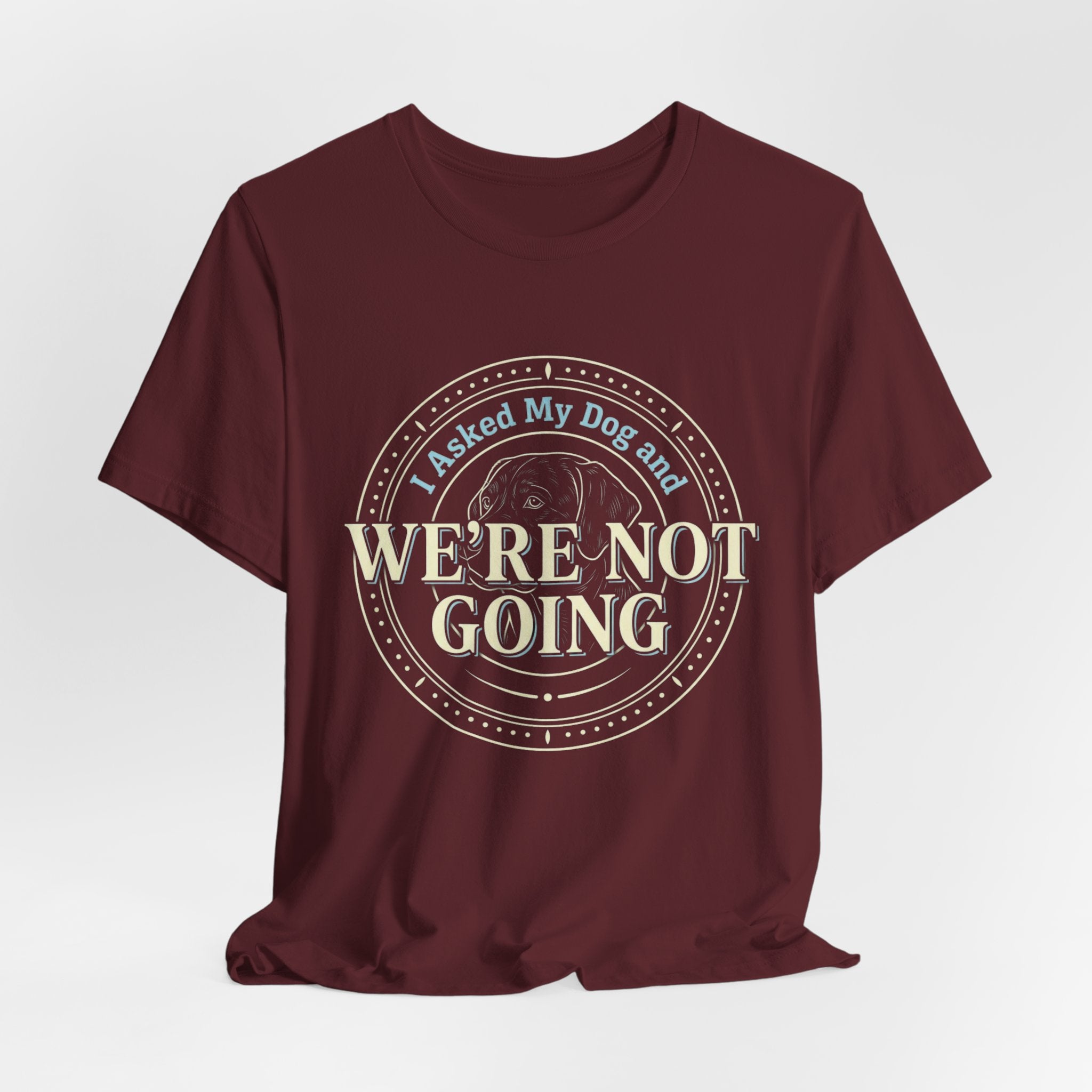 We're Not Going T-Shirt