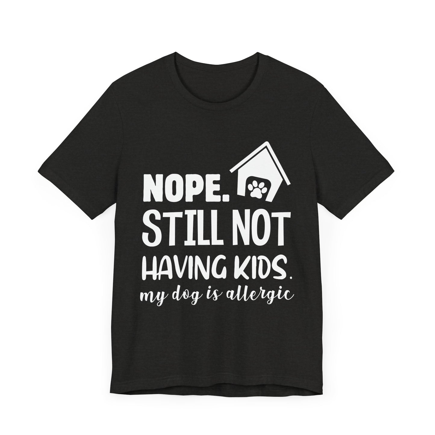 Still Not Having Kids T-Shirt