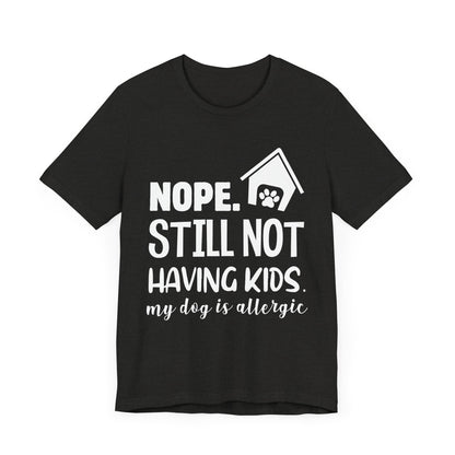 Still Not Having Kids T-Shirt
