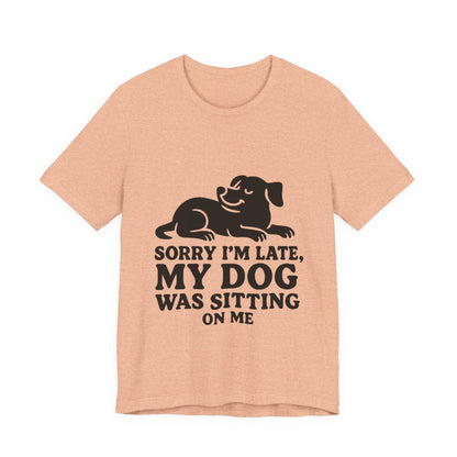 Sorry I'm Late T-Shirt