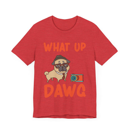 What Up Dawg T-Shirt