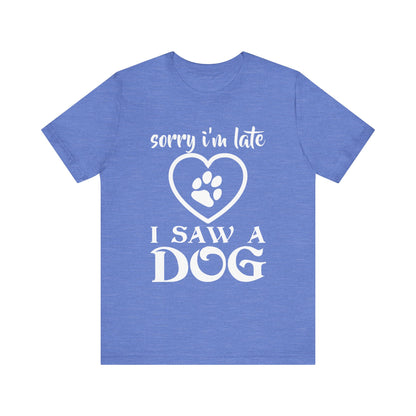 I Saw a Dog T-Shirt