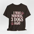 3 Dogs Ago T-Shirt