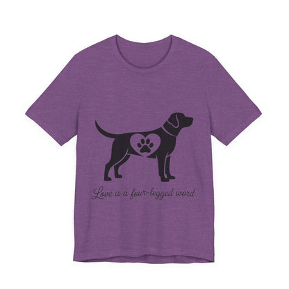 Love is a Four Legged Word T-Shirt