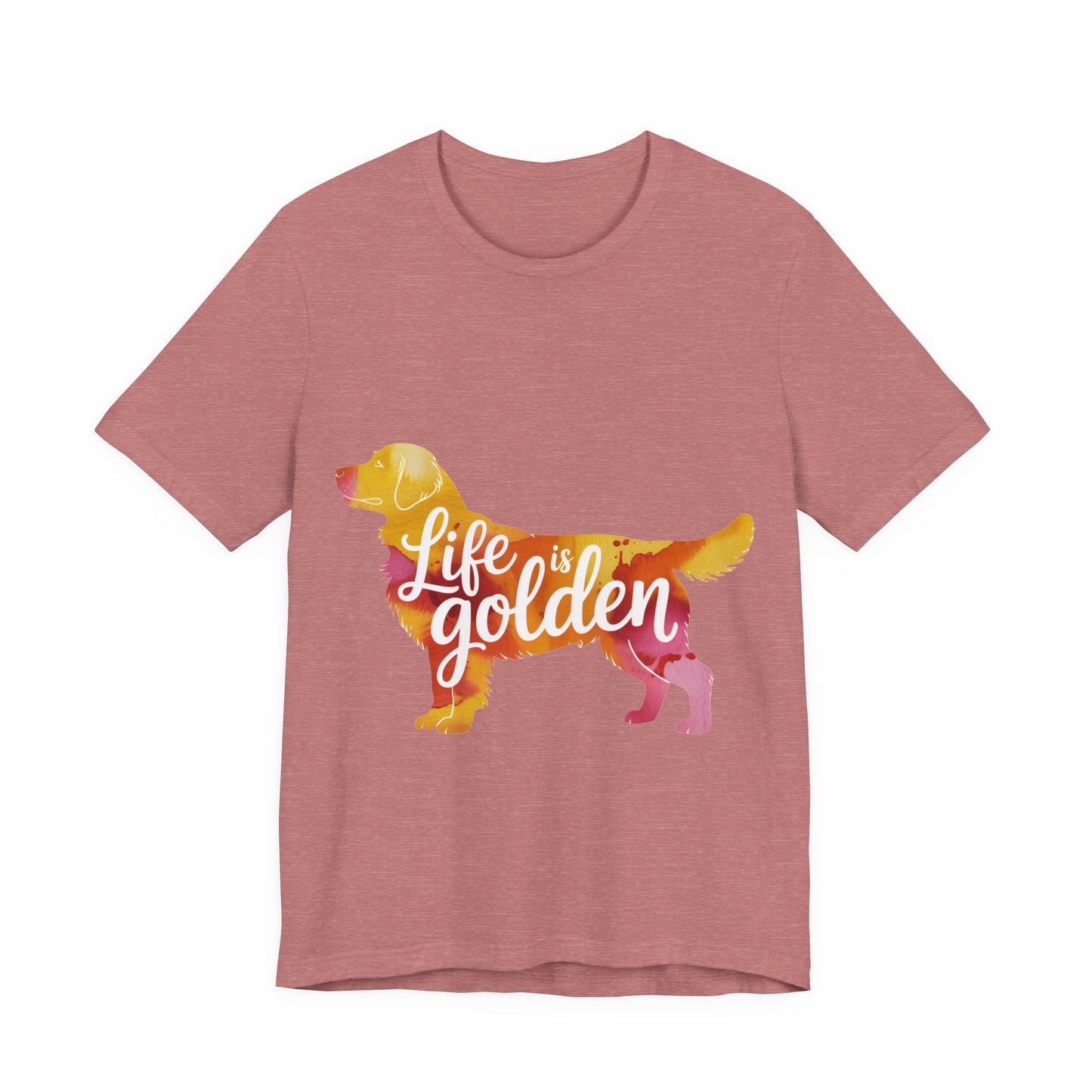 Life is Golden Too T-Shirt
