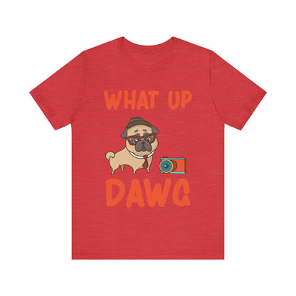 What Up Dawg T-Shirt