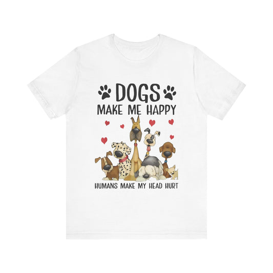 Dogs Make Me So Very Happy T-Shirt