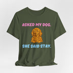 Asked My Dog T-Shirt