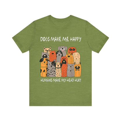 Dogs Make Me So Happy T-Shirt