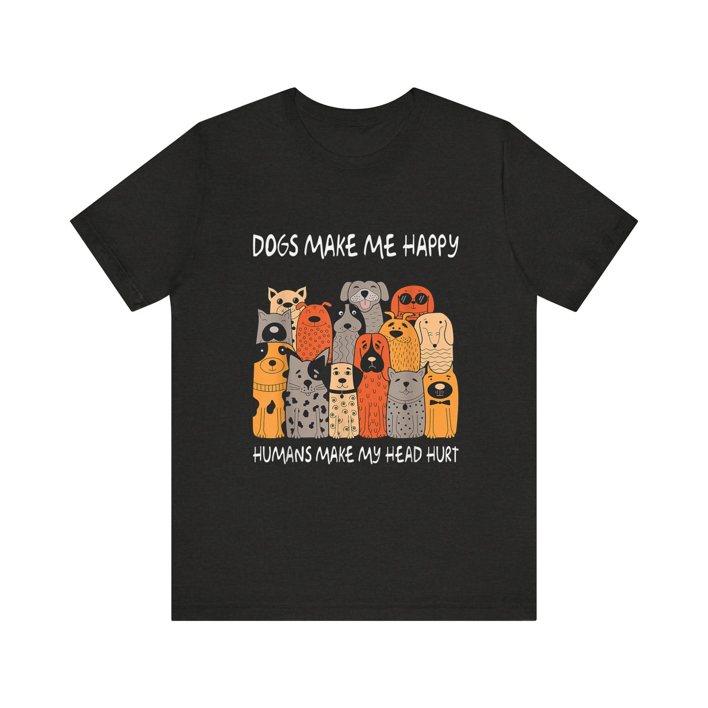 Dogs Make Me So Happy T-Shirt