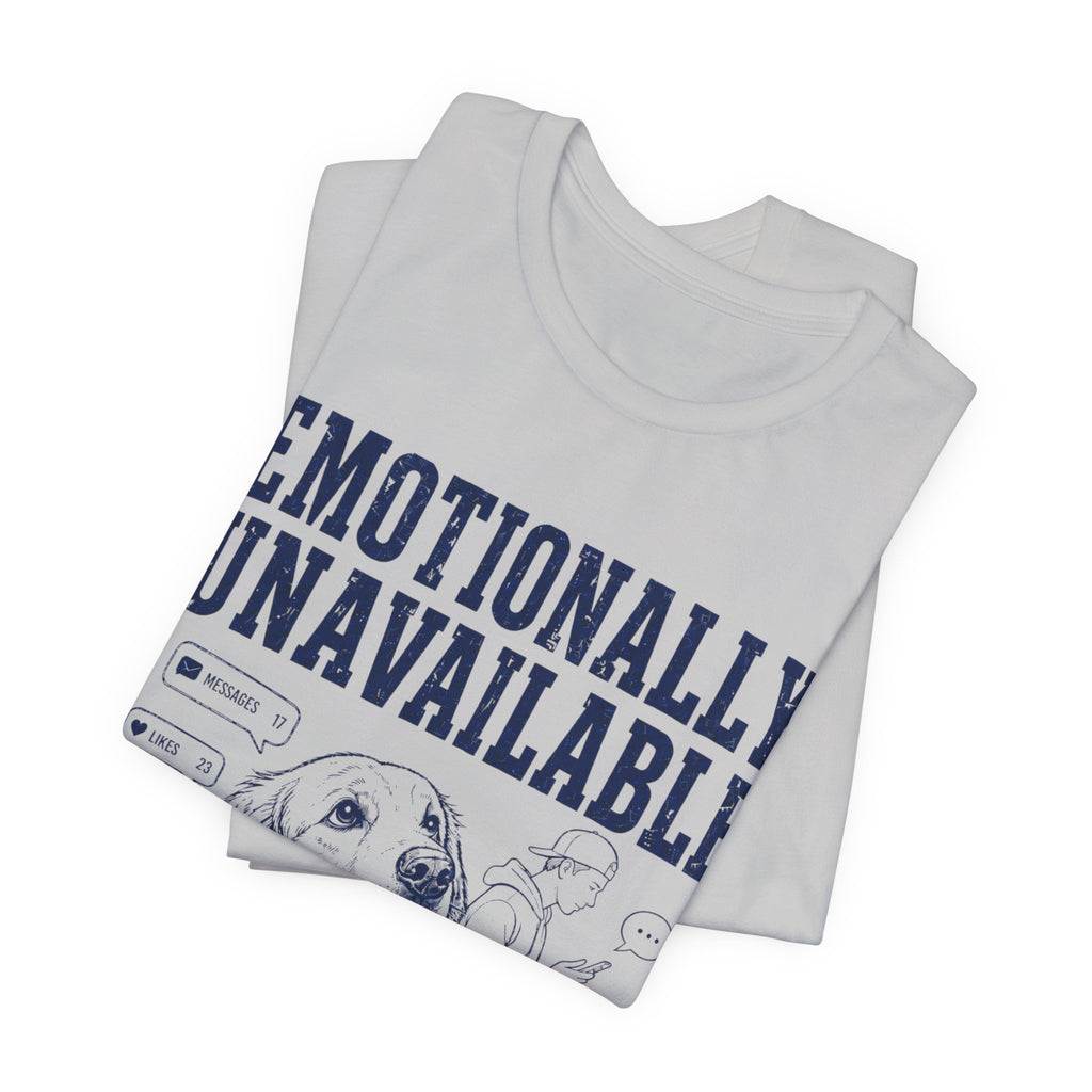 Emotionally Unavailable T-Shirt