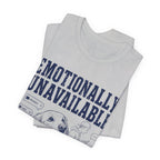 Emotionally Unavailable T-Shirt