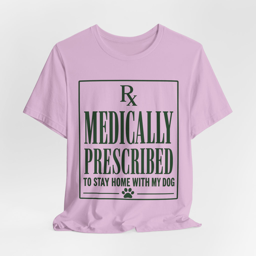 Medically Prescribed T-Shirt