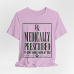 Medically Prescribed T-Shirt