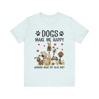 Dogs Make Me So Very Happy T-Shirt