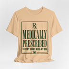 Medically Prescribed T-Shirt