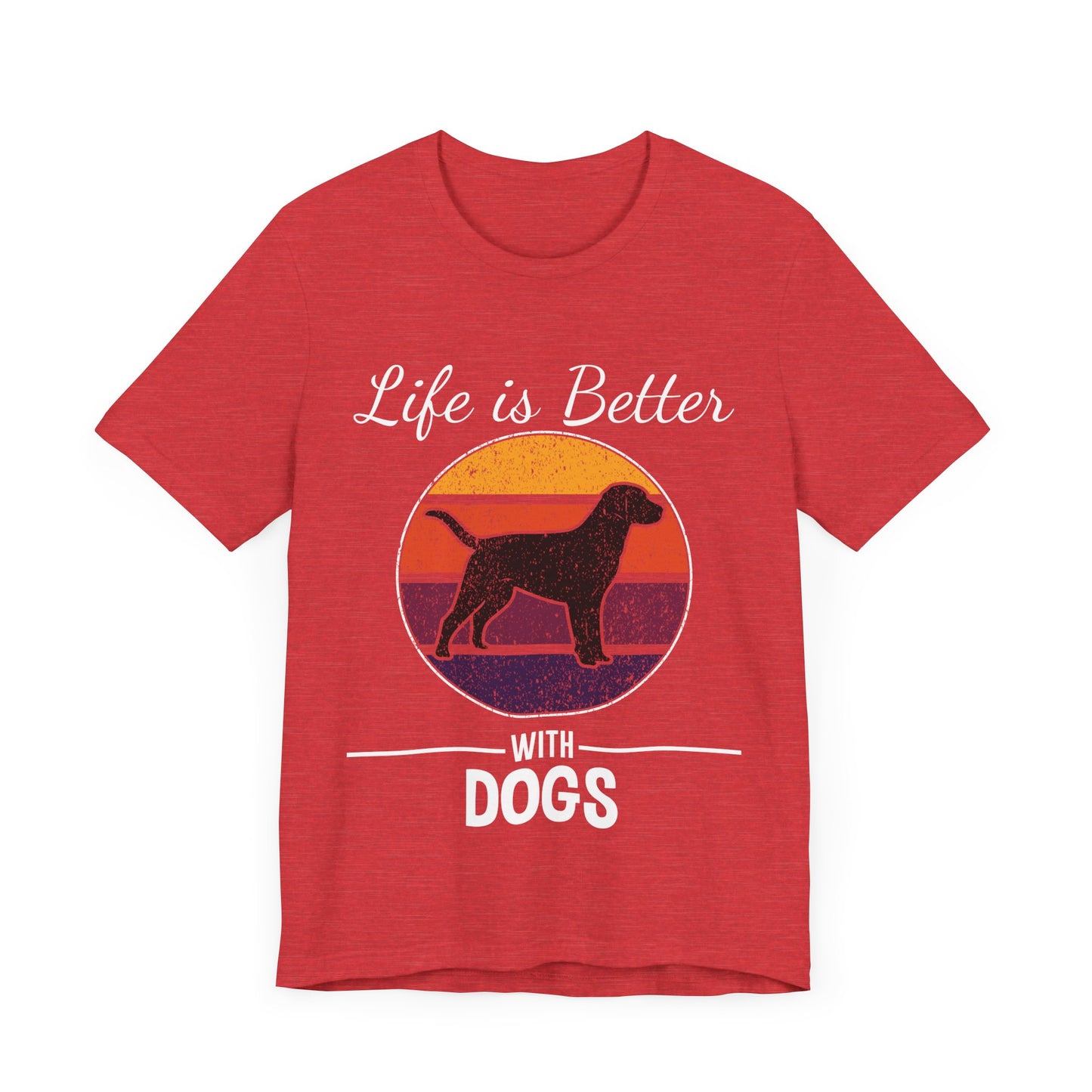 Life is Better with Dogs T-Shirt