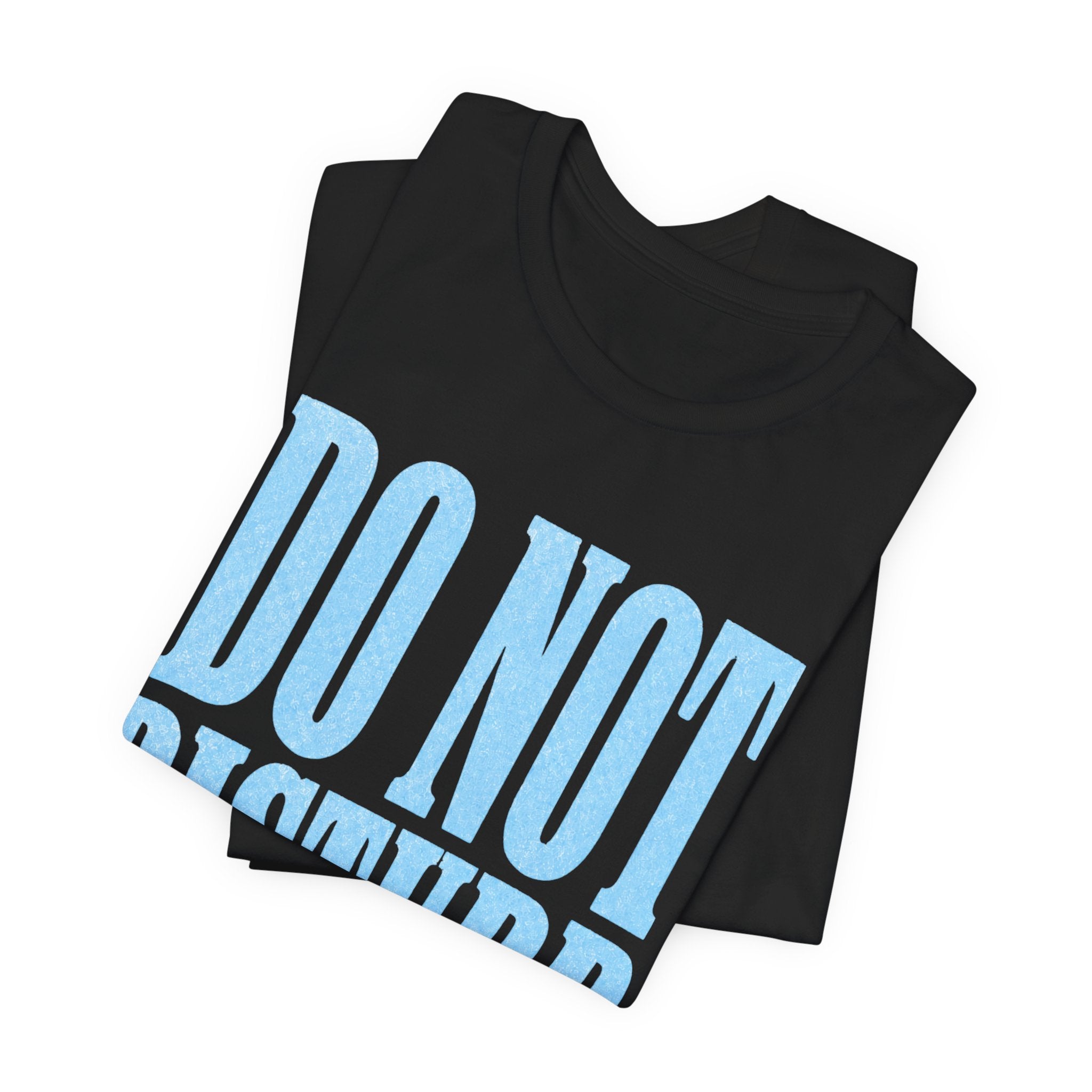 Do Not Disturb T-Shirt
