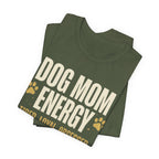 Dog Mom Energy T-Shirt