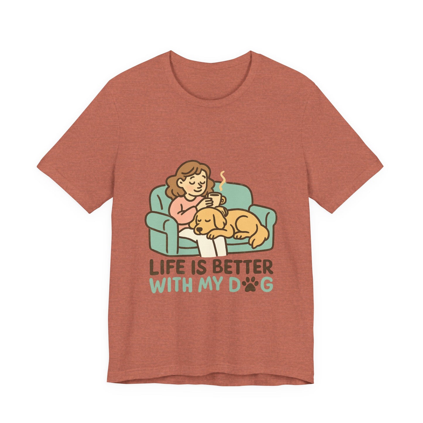 Life is Better with my Dog T-Shirt